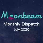 Moonbeam Monthly Dispatch July 2020